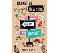 Carnet de voyage New York: journal de bord À remplir & à personnaliser pour planifier votre séjour / Livre de suivis des enregistrements / Cadeau pour ... étudiants, cadeau d’Anniversaire /120 page