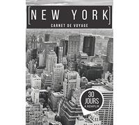 Carnet de voyage NEW YORK: Journal de bord à remplir sur 30 jours | Préparez et organisez votre voyage, planifiez votre budget, votre itinéraire, ... photos | Manhattan | Cadeau pour voyageurs