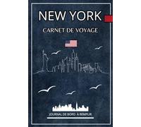 Carnet De Voyage New York: journal de vacances à remplir pendant votre séjour / un excellent cadeau pour les souvenirs de voyage et la planification de votre voyage en NEW YORK