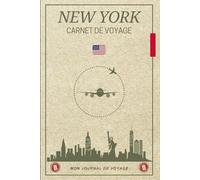 Carnet de Voyage New York: Organisez, illustrez et racontez chaque moment de votre escapade new-yorkaise