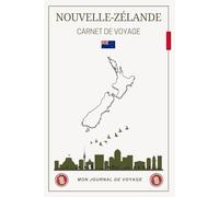 Carnet de Voyage Nouvelle-Zélande: Un journal à personnaliser pour planifier , explorer et conserver vos plus beaux souvenirs.