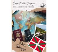 Carnet de Voyage Pays Basque: Explorez, Découvrez, Documentez : Votre Aventure à Portée de Main | Carnet à remplir pour un voyage | Décris ton voyage, lieux visités, repas et colle tes photos....