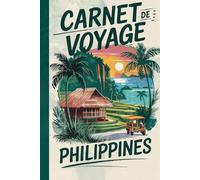 Carnet de Voyage Philippines: Carnet à remplir pour des souvenirs inoubliables aux Philippines