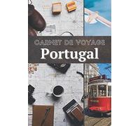 Carnet de voyage Portugal: Journal de voyage Portugal pour préparer votre projet et rentrer plein de souvenirs !