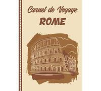 Carnet de Voyage Rome: Guide à Remplir de vos Histoires et Anecdotes pour un Séjour à la Carte, 108 pages ILLUSTREES, Cadeau à Offrir Fabriqué en France.