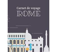 Carnet de voyage Rome: Journal de voyage à compléter et personnaliser, cahier pour organiser et conserver vos souvenir