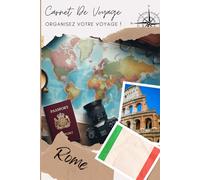 Carnet de voyage Rome: Voyagez en Toute Sérénité avec Notre Carnet Pratique | Carnet à remplir pour un voyage | Décris ton voyage, lieux visités, repas et colle tes photos....