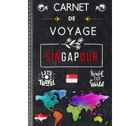 Carnet de Voyage Singapour: journal parfait pour immortaliser chaque instant de votre séjour. Notez vos souvenirs, découvertes et moments marquants ... indispensable et une superbe idée cadeau