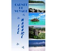 carnet de voyage: Souvenirs de l’île Maurice | Organiser votre voyage pour l’île Maurice avec facilité grâce à ce carnet pratique à remplir | Gagner du temps | Liste à ne pas oublier.
