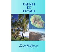 Carnet de voyage: Souvenirs de la Réunion | Organiser votre voyage pour la Réunion avec facilité grâce à ce carnet pratique à remplir | Gagner du temps | Liste à ne pas oublier.