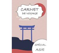 Carnet de voyage spécial Asie: Carnet de voyage sur le thème Asie noter informations liste pays check list pages avec cadres et lignes pour visites format 6 ' x 9 ' ( 15,24 cm x 22,86 cm )