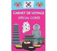 Carnet de voyage spécial Corée: Carnet de voyage thème Corée noter informations visites coller photo pages lignées format 6 ' x 9 ' ( 15,24 cm x 22,86 cm )