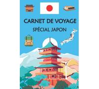 Carnet de voyage spécial japon: Carnet de voyage thème japon noter informations visites coller photo pages lignées format pratique 6 ' x 9 ' ( 15,24 cm x 22,86 cm )