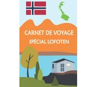 Carnet de voyage spécial Lofoten: Carnet de voyage thème Lofoten Norvège noter informations visites coller photos pages lignées format pratique 6 ' x 9 ' ( 15,24 cm x 22,86 cm )