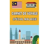 Carnet de voyage spécial Malaisie: Carnet de voyage thème Malaisie noter informations visites coller photos pages lignées format pratique 6 ' x 9 ' ( 15,24 cm x 22,86 cm )