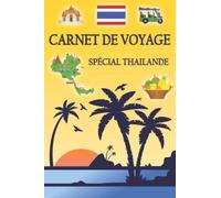 Carnet de voyage spécial Thailande: Carnet de voyage thème Thailande noter informations visites coller photos pages lignées format 6 ' x 9 ' ( 15,24 cm x 22,86 cm )