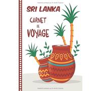 Carnet de Voyage Sri Lanka: Journal de bord, 108 pages ILLUSTREES Cahier d’Activités Vacances à Remplir, Livre de Suivi de Son Voyage, Cadeau à Offrir Fabriqué en France