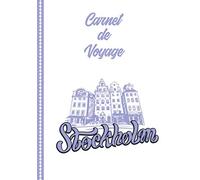 Carnet de Voyage Stockholm: Guide à Remplir de vos Histoires et Anecdotes pour un Séjour à la Carte, 108 pages ILLUSTREES, Cadeau à Offrir Fabriqué en France.