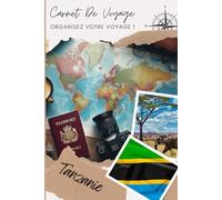 Carnet de voyage Tanzanie: Explorez, Découvrez, Documentez : Votre Aventure à Portée de Main | Carnet à remplir pour un voyage | Décris ton voyage, lieux visités, repas et colle tes photos....