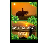 Carnet de voyage Thailande: Carnet de voyage à remplir de 100 pages lignées de taille 6x9 po (15,24 x 22,86 cm)|Journal de bord et Carnet de voyage à imprimer pour vos vacances reussies en Thailande.