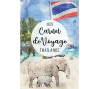 Carnet de voyage Thailande: Journal de Voyage 6 x 9 pour organiser votre voyage et garder vos souvenirs de vacances | Journal de voyage pour adultes et enfants | Cadeau de voyage | 120 Pages