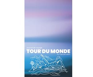 Carnet de Voyage Tour du Monde - Journal de bord à remplir: 12 Chroniques | 89 pages | Pour immortaliser l’essentiel de vos expéditions - Jusqu'à 12 ... | Idéal globe-trotteurs et grands aventuriers