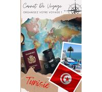 Carnet de voyage Tunisie: Explorez, Découvrez, Documentez : Votre Aventure à Portée de Main | Carnet à remplir pour un voyage | Décris ton voyage, lieux visités, repas et colle tes photos....