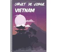 Carnet de Voyage Vietnam: Journal de bord, 108 pages ILLUSTREES Cahier d’Activités Vacances à Remplir, Livre de Suivi de Son Voyage, Cadeau à Offrir Fabriqué en France