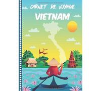 Carnet de Voyage Vietnam: Journal de bord, 108 pages ILLUSTREES Cahier d’Activités Vacances à Remplir, Livre de Suivi de Son Voyage, Cadeau à Offrir Fabriqué en France