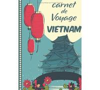 Carnet de Voyage Vietnam: Journal de bord, 108 pages ILLUSTREES Cahier d’Activités Vacances à Remplir, Livre de Suivi de Son Voyage, Cadeau à Offrir Fabriqué en France