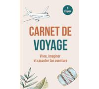 Carnet de voyage: Vivre, imaginer et raconter ton aventure