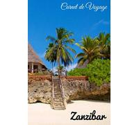 Carnet de Voyage Zanzibar: Carnet de voyage | Préparation de votre voyage | Lieux indispensables à visiter | Checklists | Souvenirs | 6 x 9 pouces | Bullet time | Zanzibar |