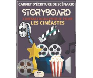 Carnet d'écriture de scénario: cahier pratique de story-board, il permet de mettre en place des scénarios grâce à ses cases prédéfinies. grand format ... un large espace pour écrire son propre film