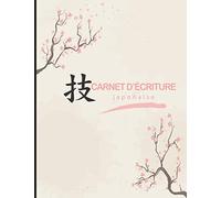 carnet d'écriture japonaise: Grand cahier pour la pratique de la calligraphie des kanjis japonais - Livre d'écriture des caractères kanjis et des kana ... le japonais ou les fan de culture asiatique.