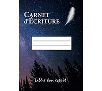 Carnet d'écriture: Libère ton esprit