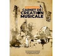 Carnet d'écriture pour auteurs compositeurs: Guide complet pour écrire vos chansons | Paroles, Musique, Portées, Tablatures, Grilles d'Accord