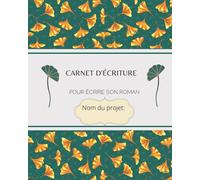carnet d'écriture: pour écrire son roman