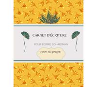 carnet d'écriture pour écrire son roman: nom du projet