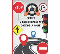 Carnet d'entrainement au code de la route: livre d'entrainement au code de la route / cahier à remplir qui permet de s'exercer au passage du code routier / auto moto voiture .....