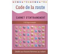 Carnet d'entrainement au code de la route pour les femmes: Livre code de la route 2022 plus de 110 fiches d'examen à remplir, pour réussir votre ... ... du test, examen test permis de conduire.