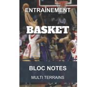 Carnet d'entraînement - Basket: Cahier pour entraîneur et coach de Basket | Tracés multi terrains | 6x9” 15,2x22,8cm 100 pages.