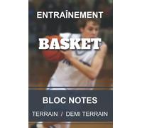 Carnet d'entraînement - Basket: Cahier pour entraîneur et coach de Basket | Tracés terrain & demi-terrain | 6x9” 15,2x22,8cm 100 pages.