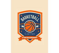 Carnet d'entraînement Basketball: Carnet de Basketball | Journal de bord & notes | Garder une trace de vos entraînements et améliorer vos compétences ... pour Basketteur, Coach et fan de Basket.
