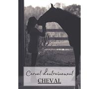 Carnet d'entraînement Cheval: Cahier à remplir pour les sessions d'équitation avec cheval ou poney. Un carnet de suivi d'entrainements et de leçons pour les passionnés de chevaux | 100 séances à noter