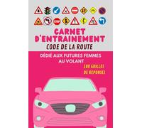 Carnet d'entrainement de code de la route pour les femmes: Carnet code la route avec 100 pages à remplir dédié au femmes au volant , carnet pour ... du test, examen test permis de conduire