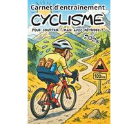 Carnet d'entraînement de Cyclisme: Journal sportif de vélo pour noter tes sorties, tes galères et tes exploits !