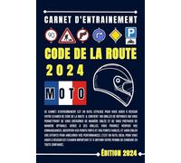 Carnet d'entrainement du code de la route MOTO: S'entrainer grâce aux 100 grilles de réponses pour réussir avec excellence votre examen du code de la route moto en toute efficacité