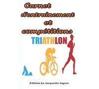 Carnet d'entrainement et compétition TRIATHLON: Carnet de 120 pages - format 6 x 9 pouces - Carnet pour le suivi de l'entrainement et compétition en triathlon