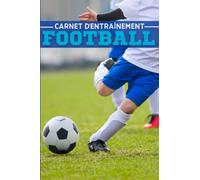 Carnet d'entrainement Football: 100 pages pré-remplies pour suivre ses matchs de foot et dessiner ses stratégies de jeu.