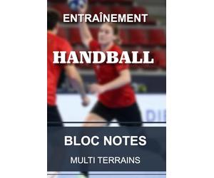 Carnet d'entraînement - Handball: Cahier pour entraîneur et coach de Handball | Tracés multi terrains | 6x9” 15,2x22,8cm 100 pages.